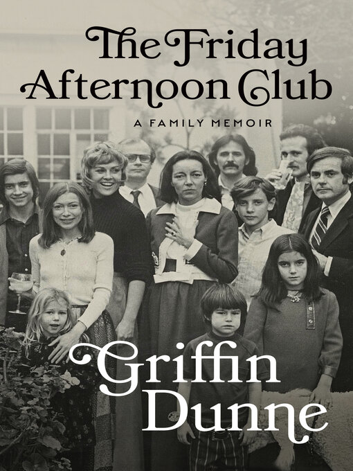 Title details for The Friday Afternoon Club by Griffin Dunne - Wait list